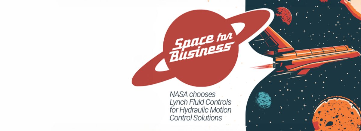 Space for Business: NASA chooses Lynch Fluid Controls for Hydraulic Motion Control Solutions